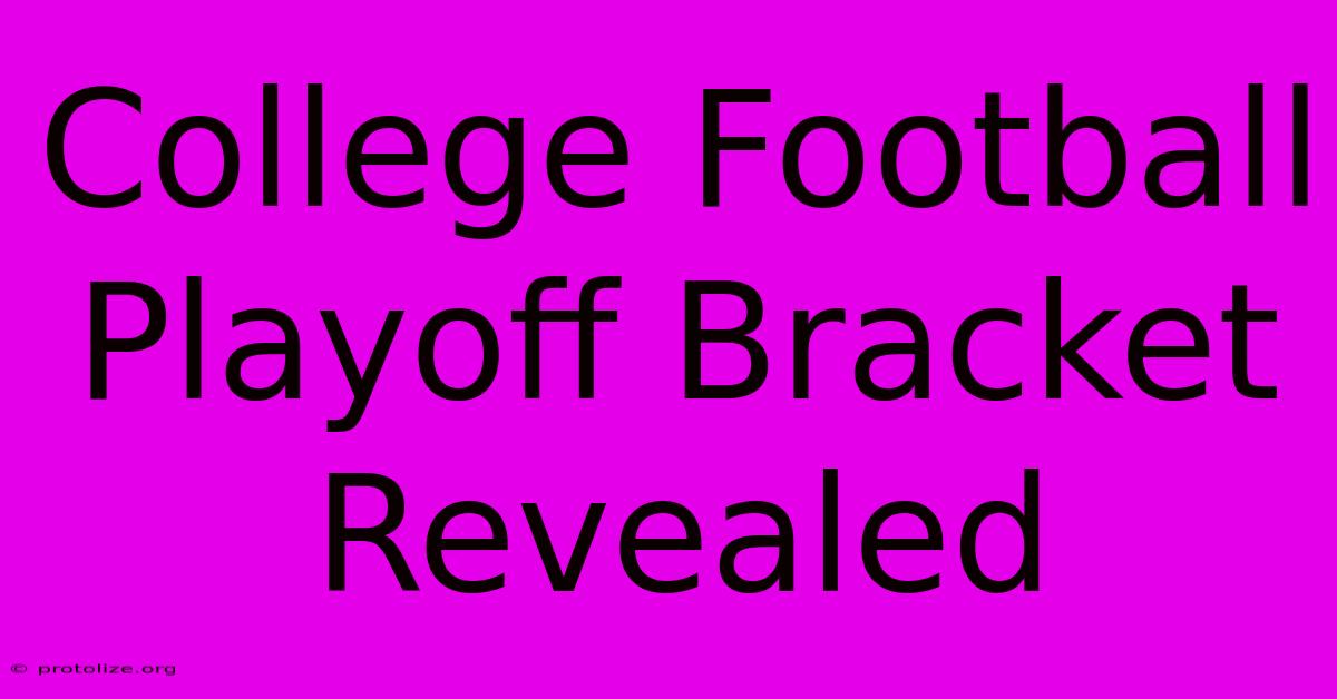 College Football Playoff Bracket Revealed College Football Playoff Bracket Revealed