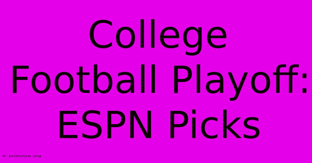 College Football Playoff: ESPN Picks College Football Playoff: ESPN Picks