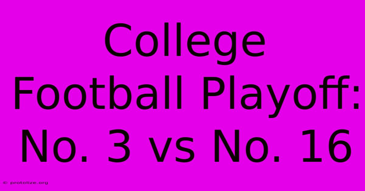 College Football Playoff: No. 3 Vs No. 16 College Football Playoff: No. 3 Vs No. 16