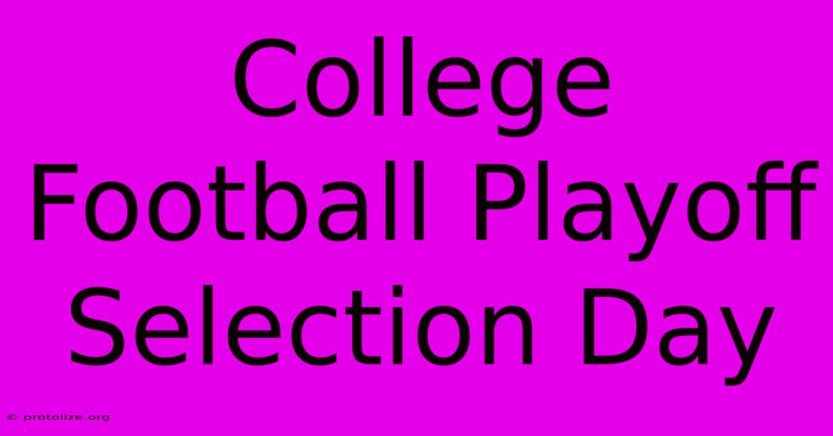College Football Playoff Selection Day College Football Playoff Selection Day