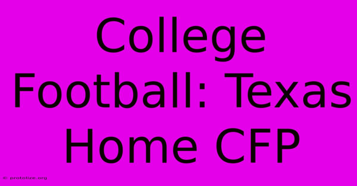 College Football: Texas Home CFP College Football: Texas Home CFP