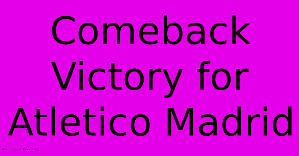 Comeback Victory For Atletico Madrid