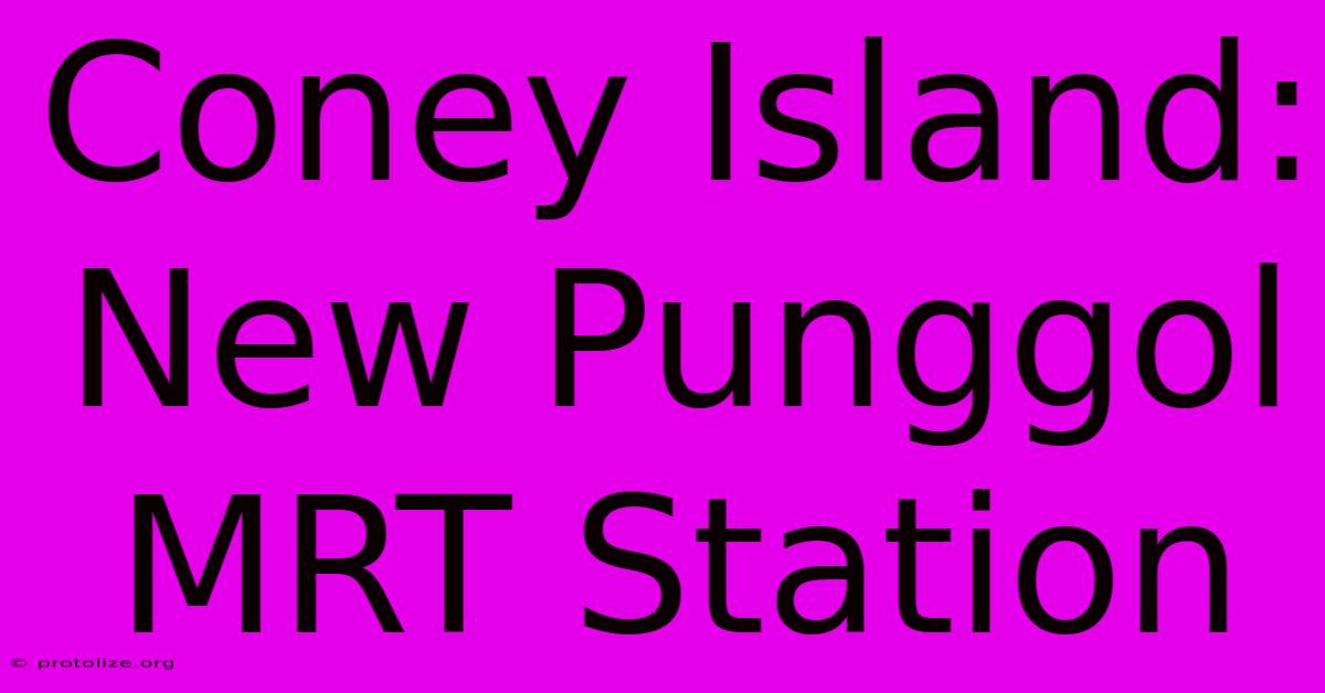 Coney Island: New Punggol MRT Station