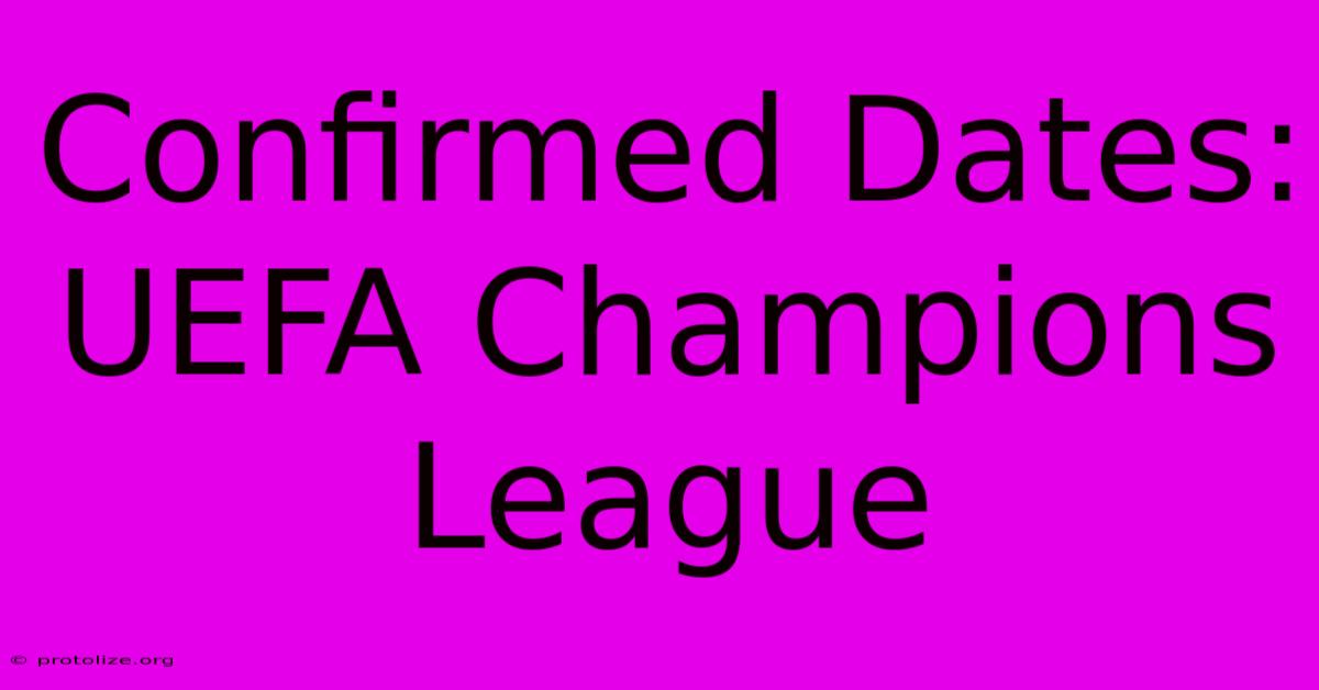 Confirmed Dates: UEFA Champions League Confirmed Dates: UEFA Champions League