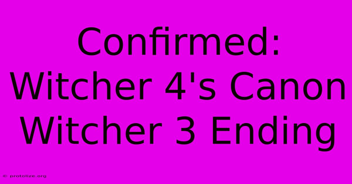 Confirmed: Witcher 4's Canon Witcher 3 Ending Confirmed: Witcher 4's Canon Witcher 3 Ending