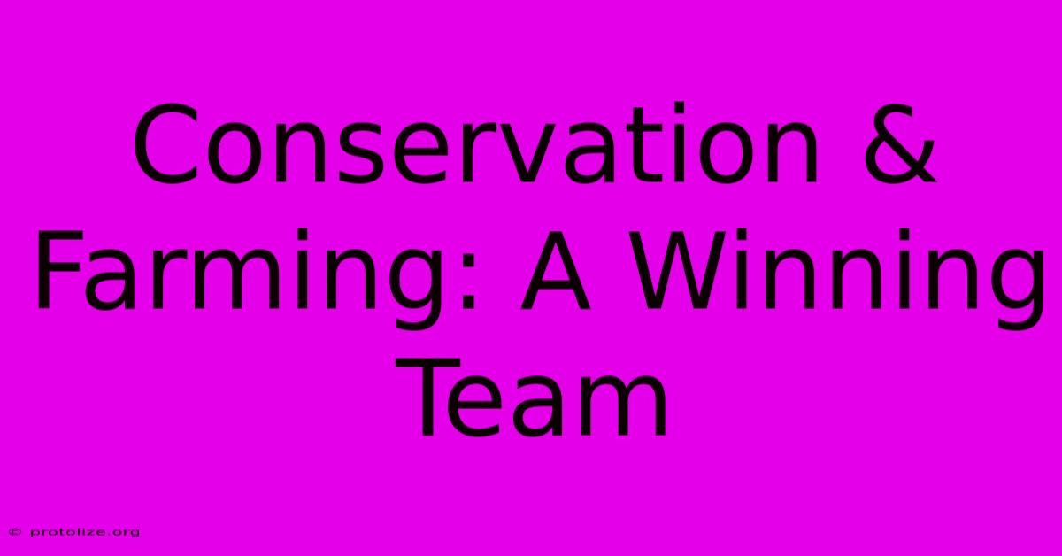 Conservation & Farming: A Winning Team Conservation & Farming: A Winning Team