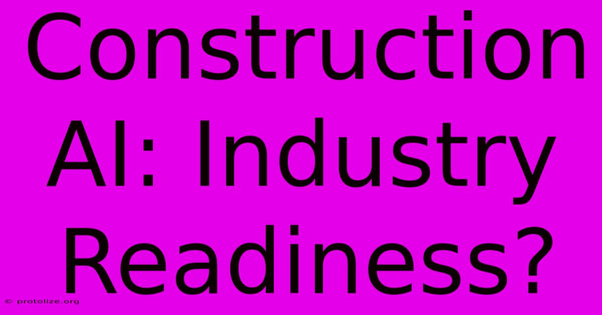 Construction AI: Industry Readiness?