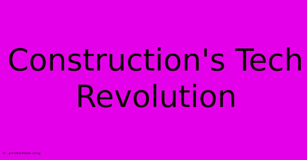 Construction's Tech Revolution