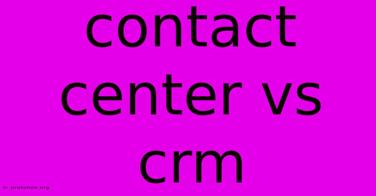 Contact Center Vs Crm