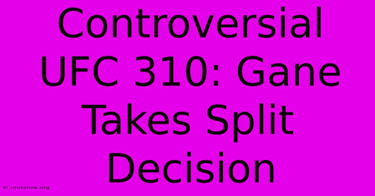 Controversial UFC 310: Gane Takes Split Decision Controversial UFC 310: Gane Takes Split Decision