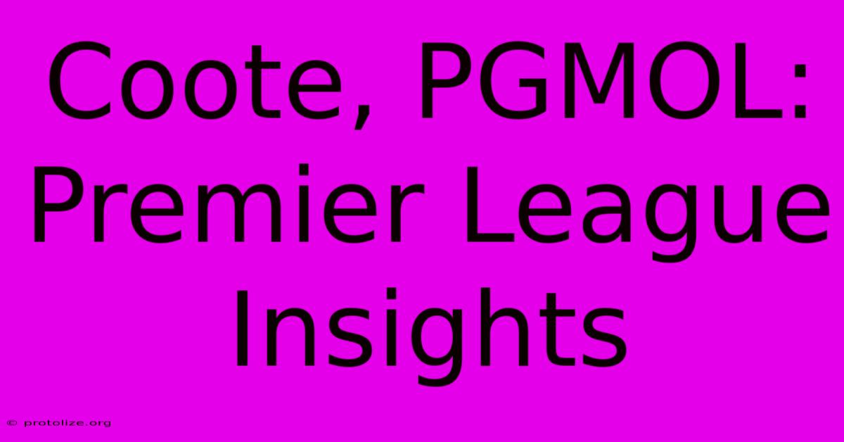 Coote, PGMOL: Premier League Insights