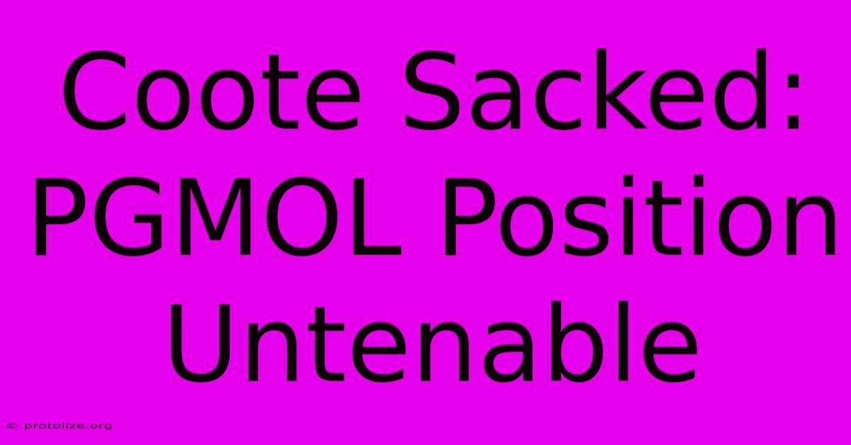 Coote Sacked: PGMOL Position Untenable