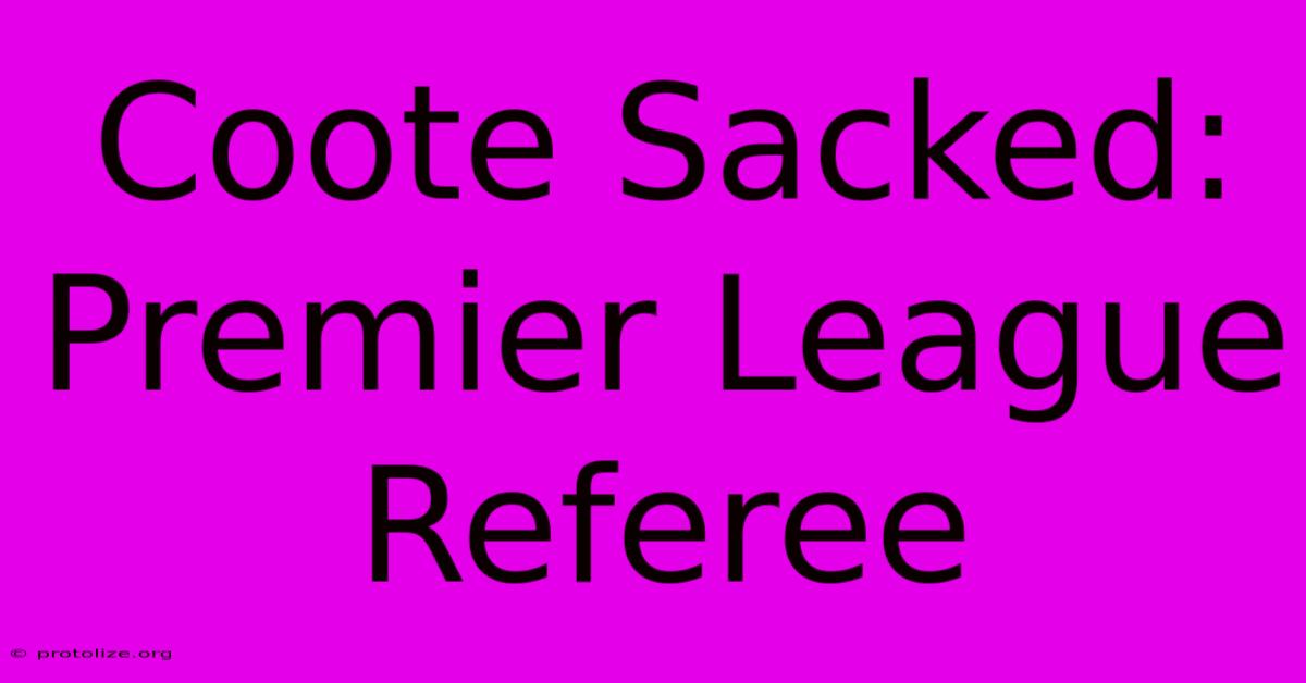 Coote Sacked: Premier League Referee