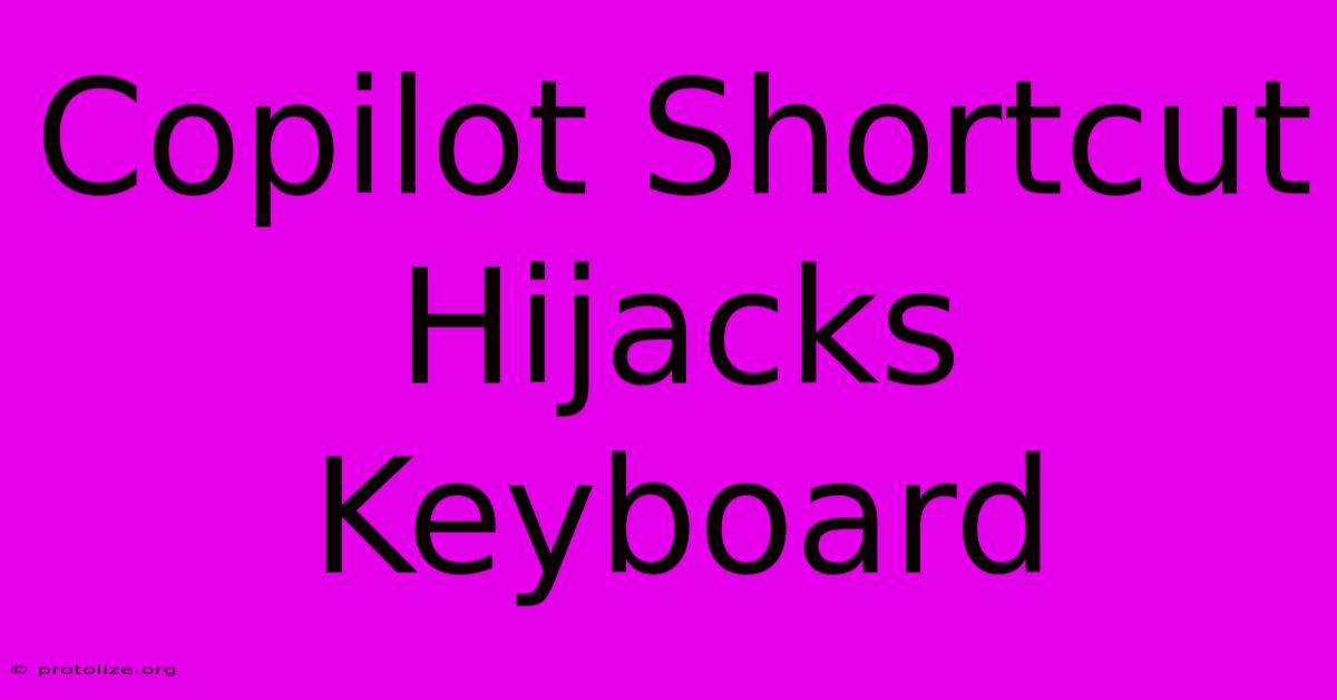 Copilot Shortcut Hijacks Keyboard
