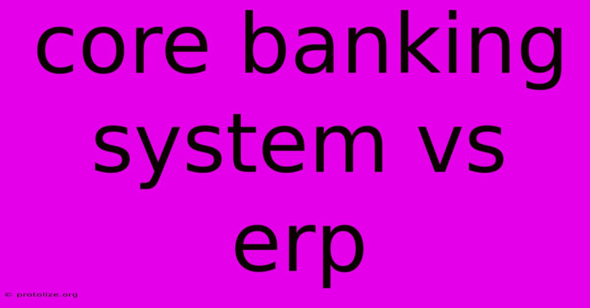 Core Banking System Vs Erp