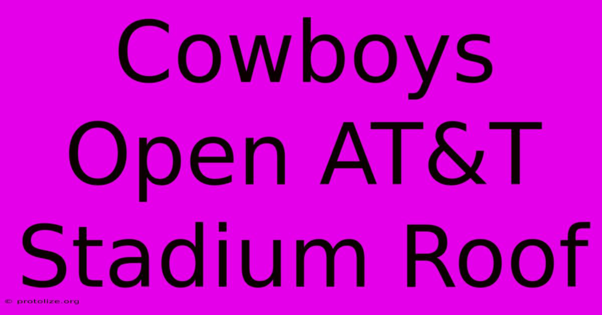 Cowboys Open AT&T Stadium Roof