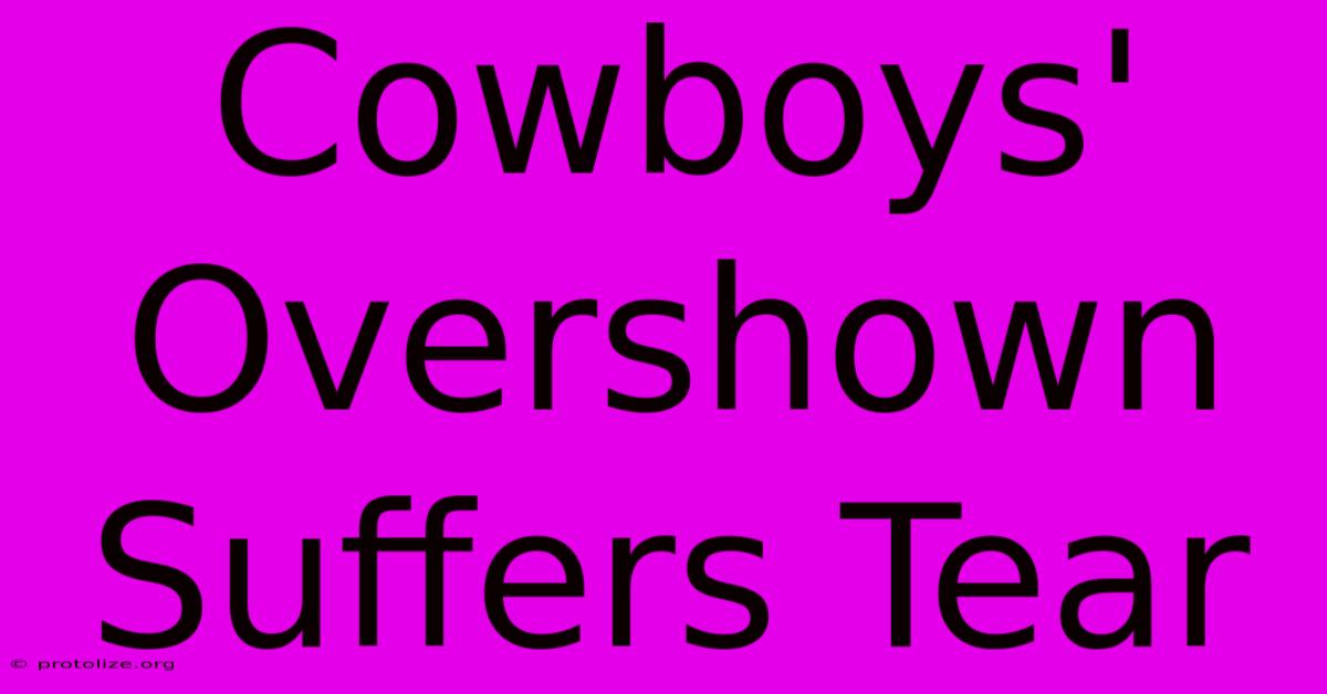 Cowboys' Overshown Suffers Tear Cowboys' Overshown Suffers Tear
