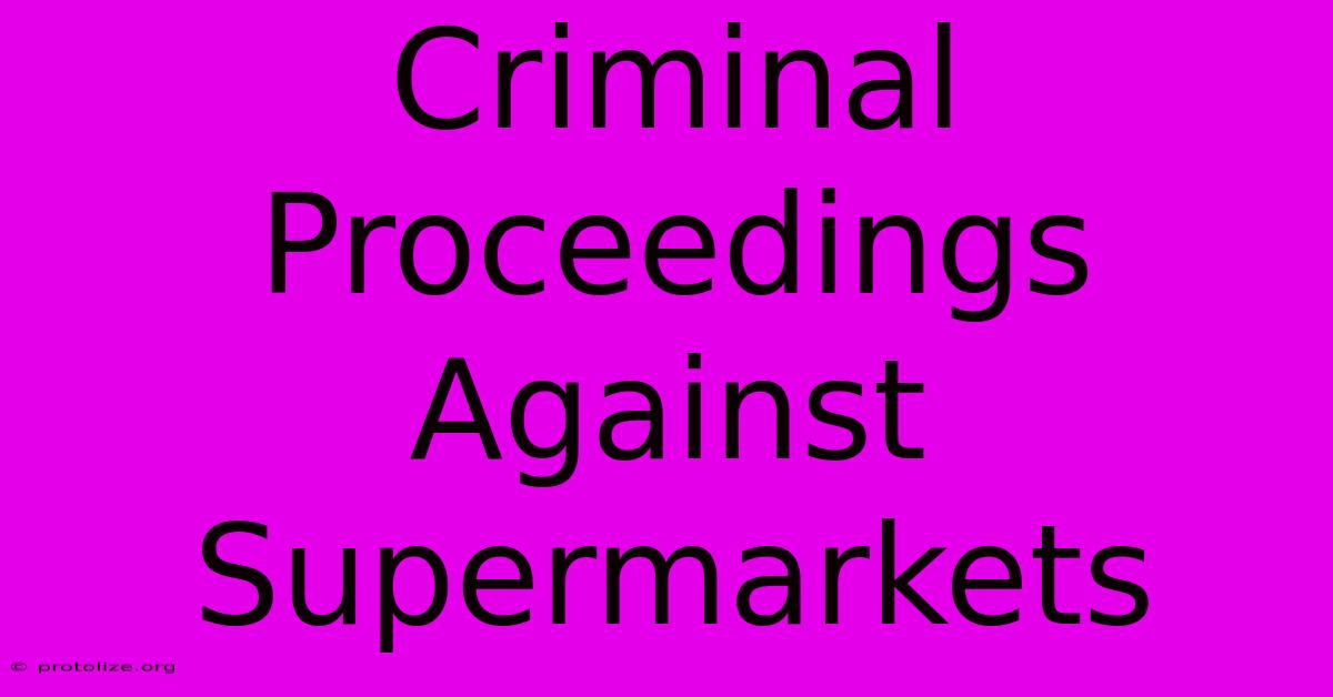 Criminal Proceedings Against Supermarkets