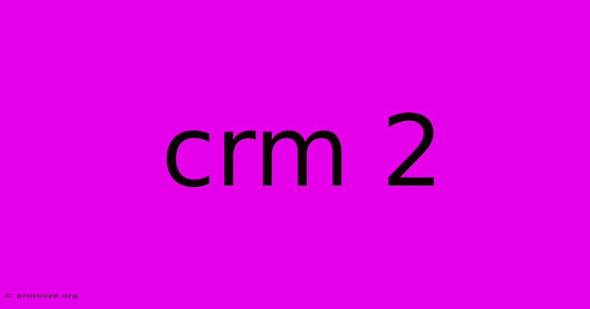 Crm 2 Crm 2