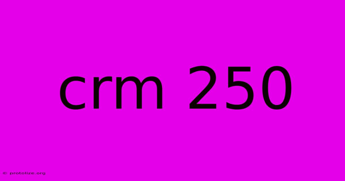 Crm 250