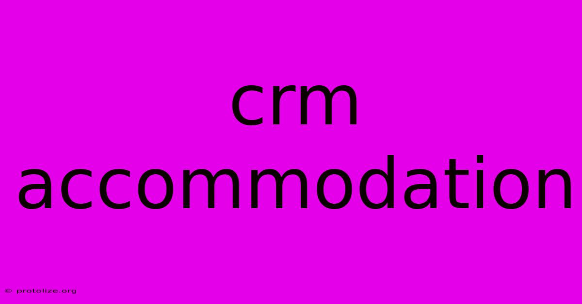 Crm Accommodation