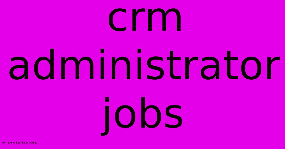 Crm Administrator Jobs