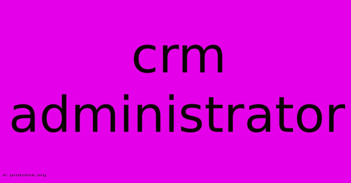 Crm Administrator Crm Administrator
