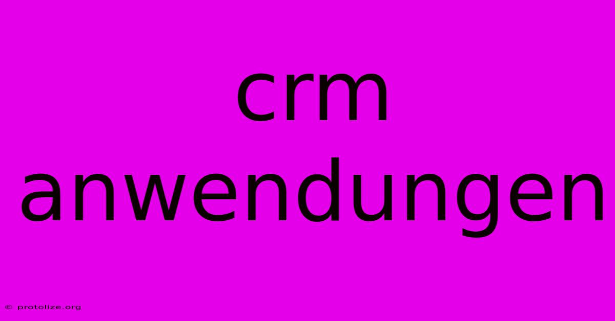 Crm Anwendungen Crm Anwendungen