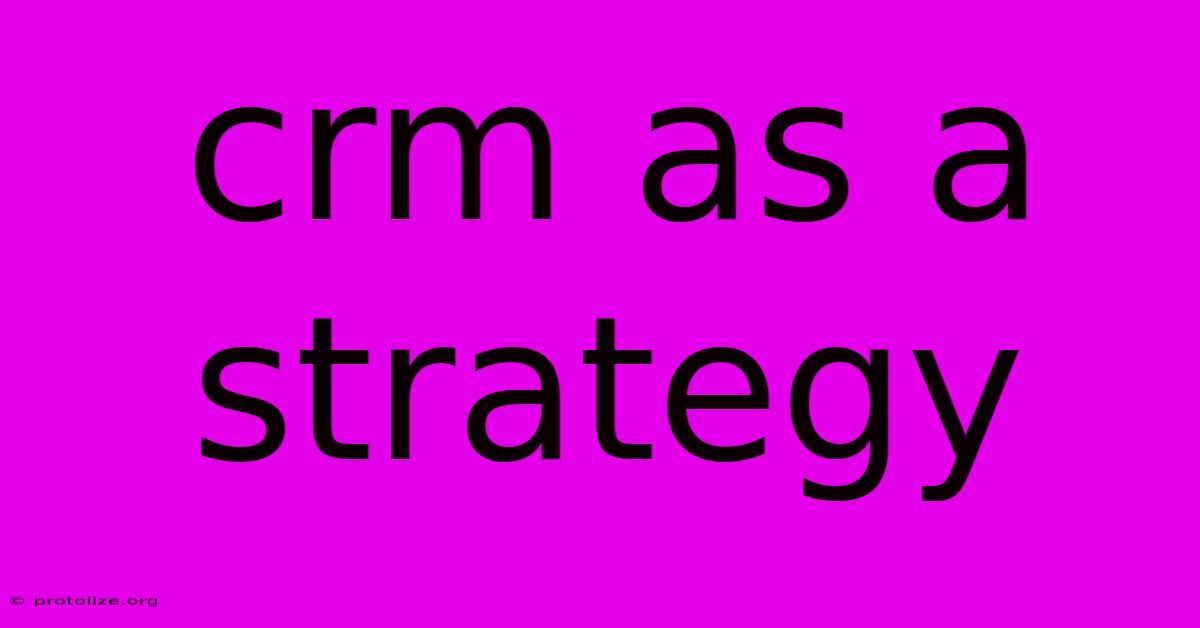 Crm As A Strategy