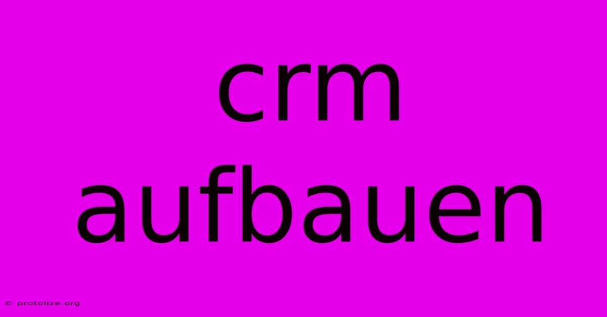 Crm Aufbauen Crm Aufbauen