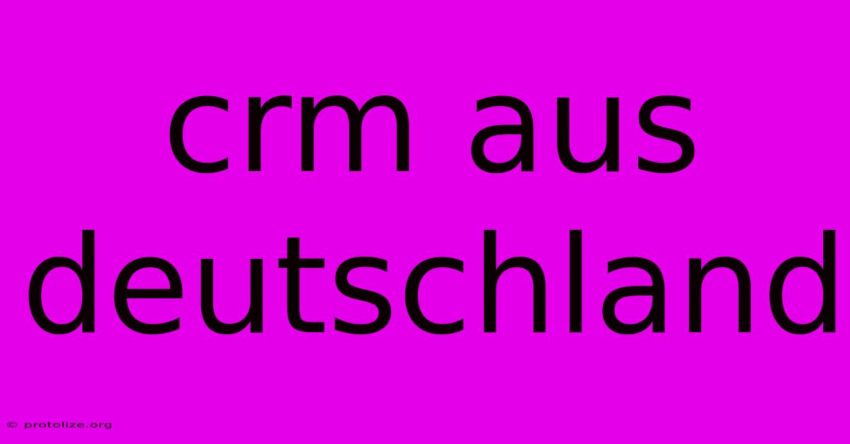 Crm Aus Deutschland Crm Aus Deutschland