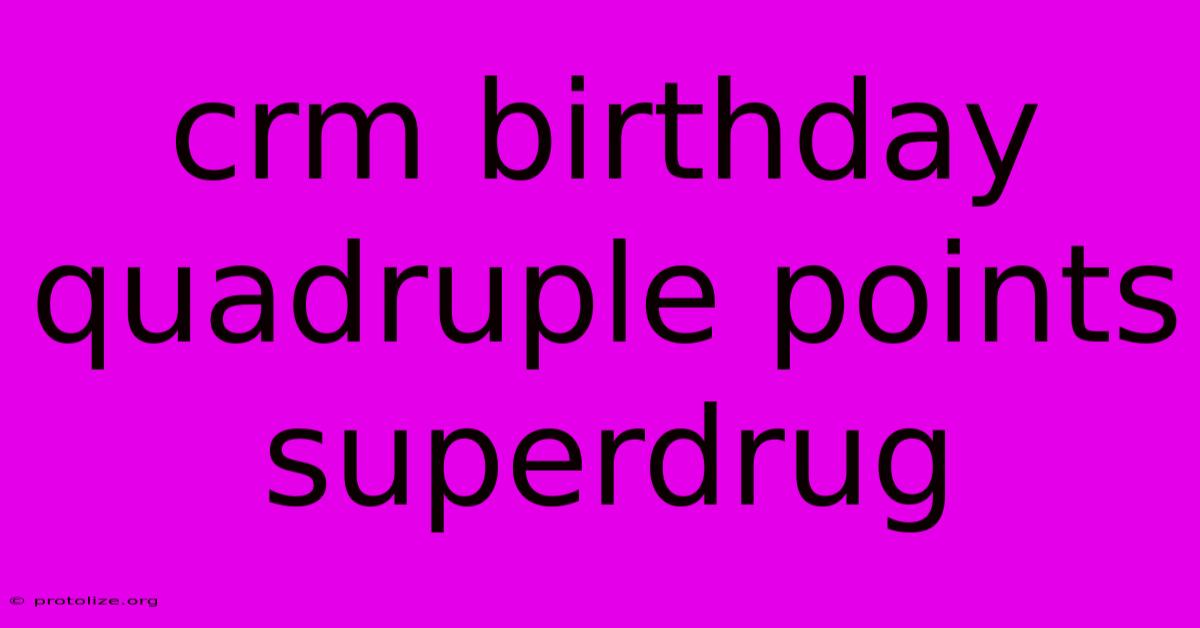 Crm Birthday Quadruple Points Superdrug