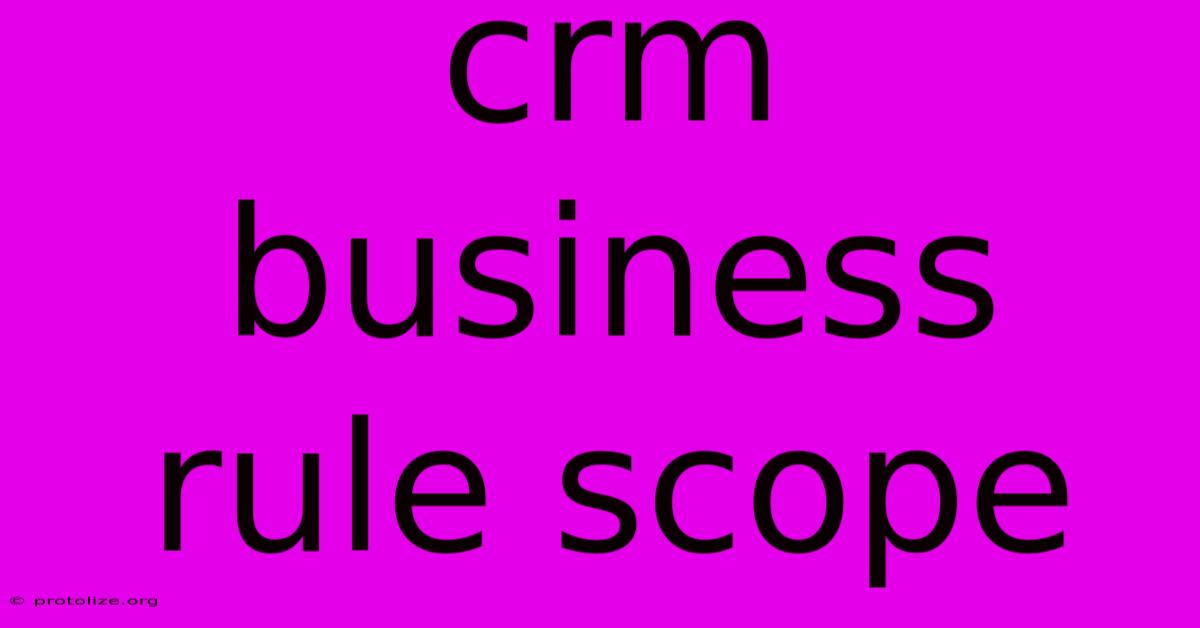 Crm Business Rule Scope