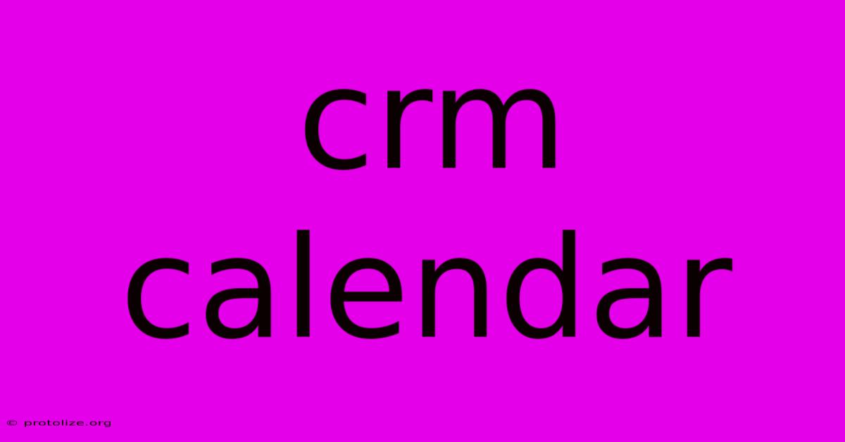 Crm Calendar Crm Calendar