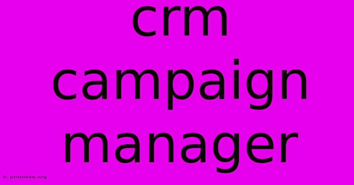 Crm Campaign Manager Crm Campaign Manager