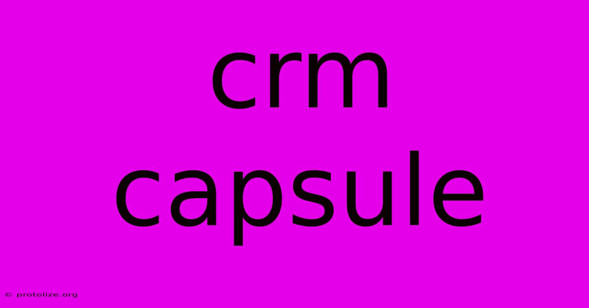 Crm Capsule