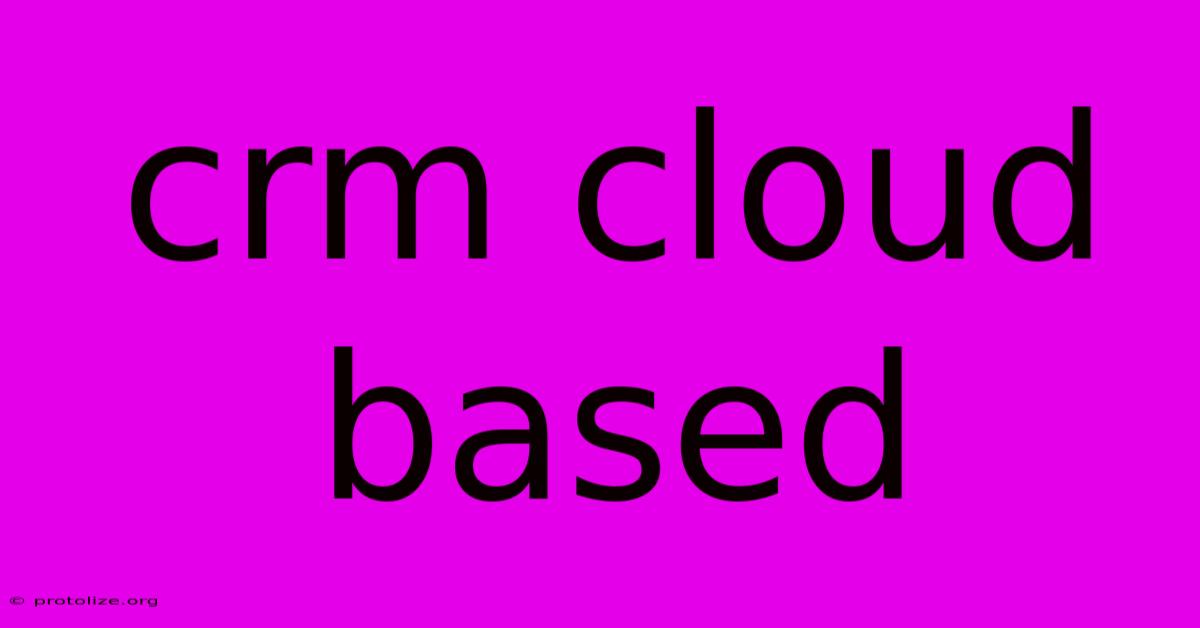 Crm Cloud Based Crm Cloud Based