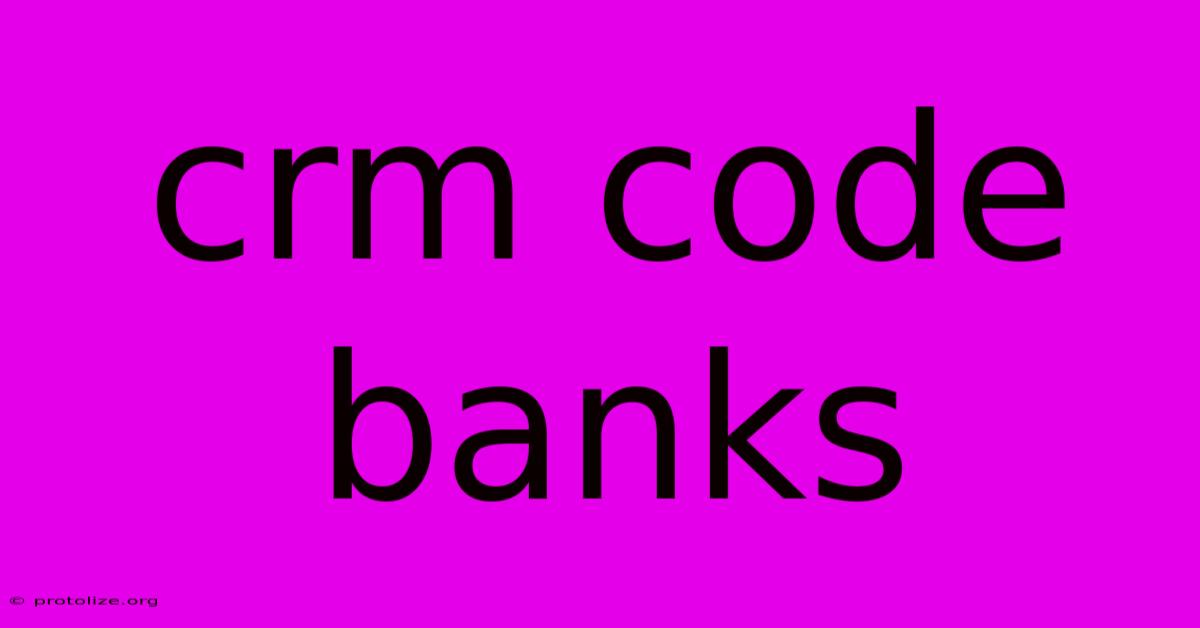 Crm Code Banks