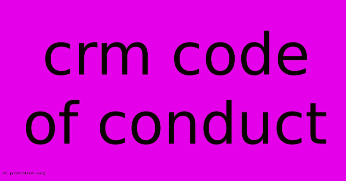 Crm Code Of Conduct