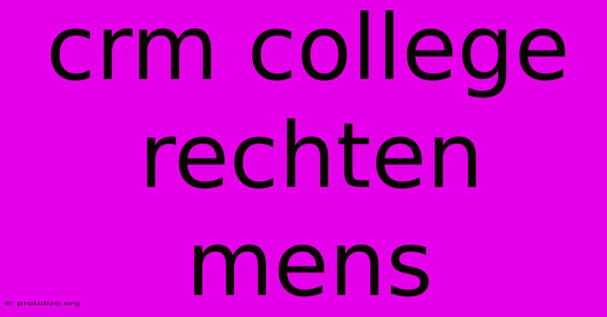 Crm College Rechten Mens