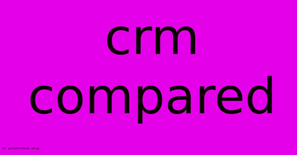 Crm Compared Crm Compared