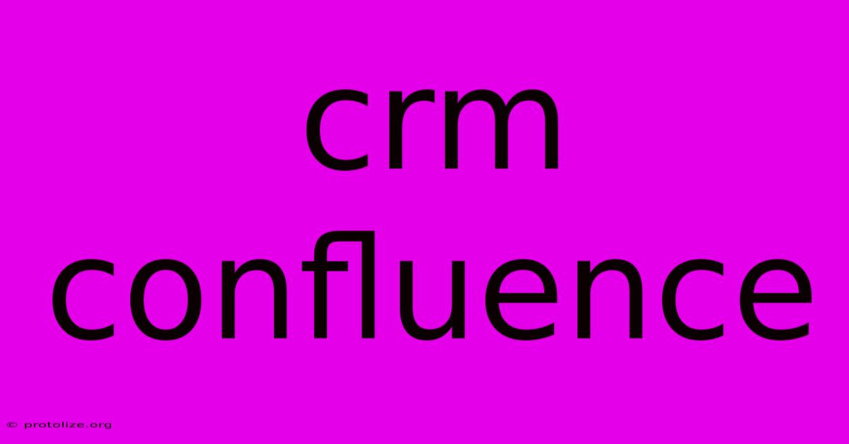 Crm Confluence Crm Confluence