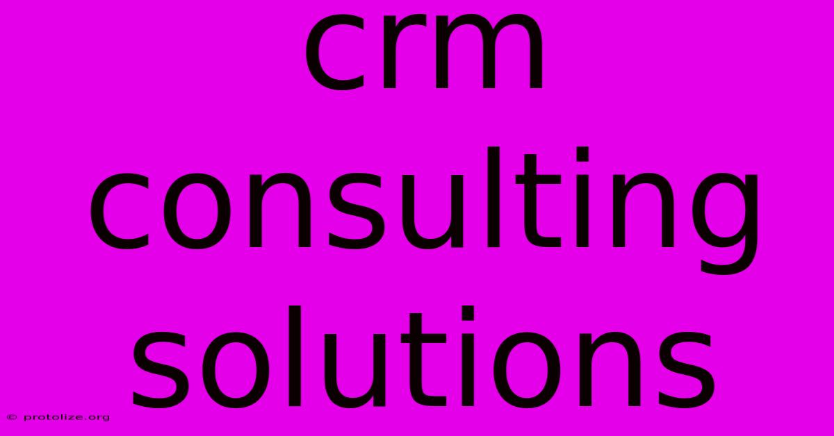 Crm Consulting Solutions