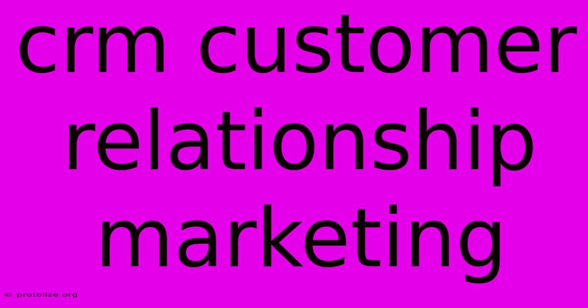 Crm Customer Relationship Marketing Crm Customer Relationship Marketing