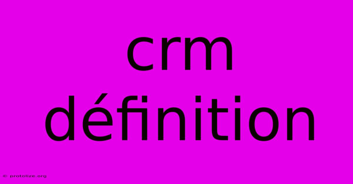Crm Définition Crm Définition