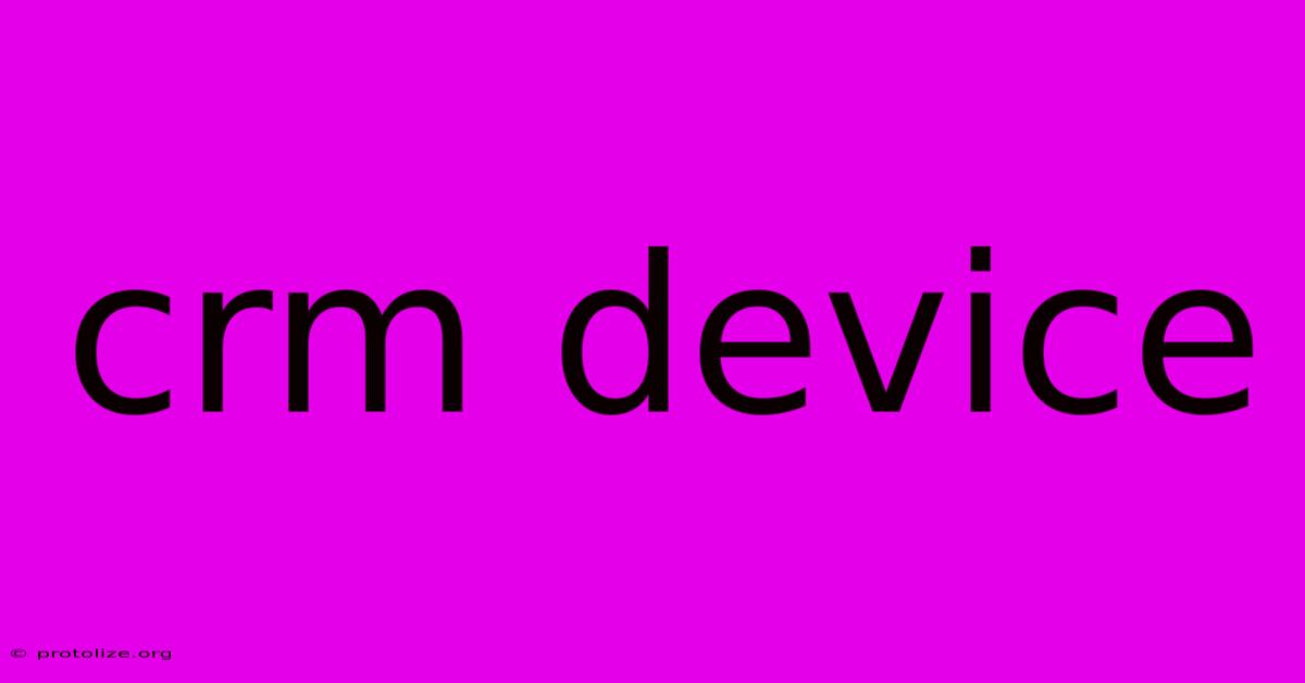 Crm Device Crm Device