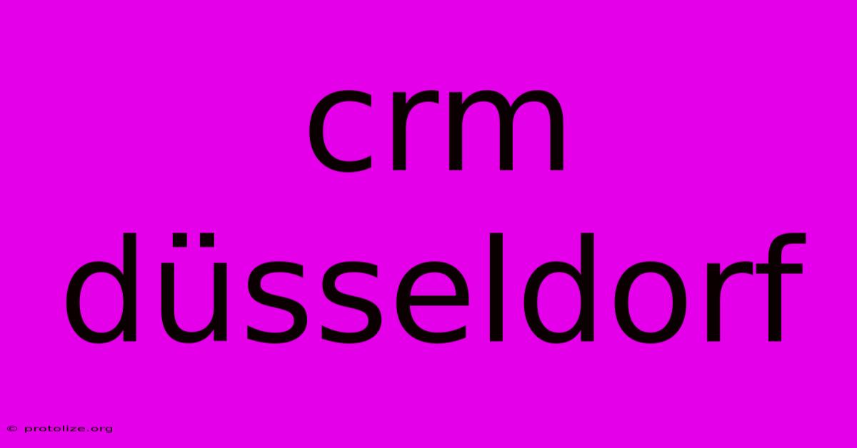 Crm Düsseldorf Crm Düsseldorf