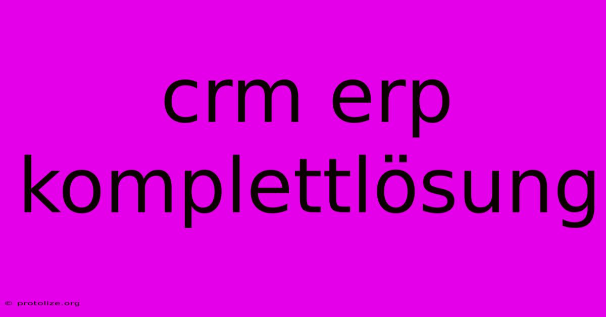 Crm Erp Komplettlösung Crm Erp Komplettlösung
