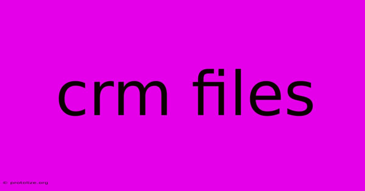 Crm Files Crm Files