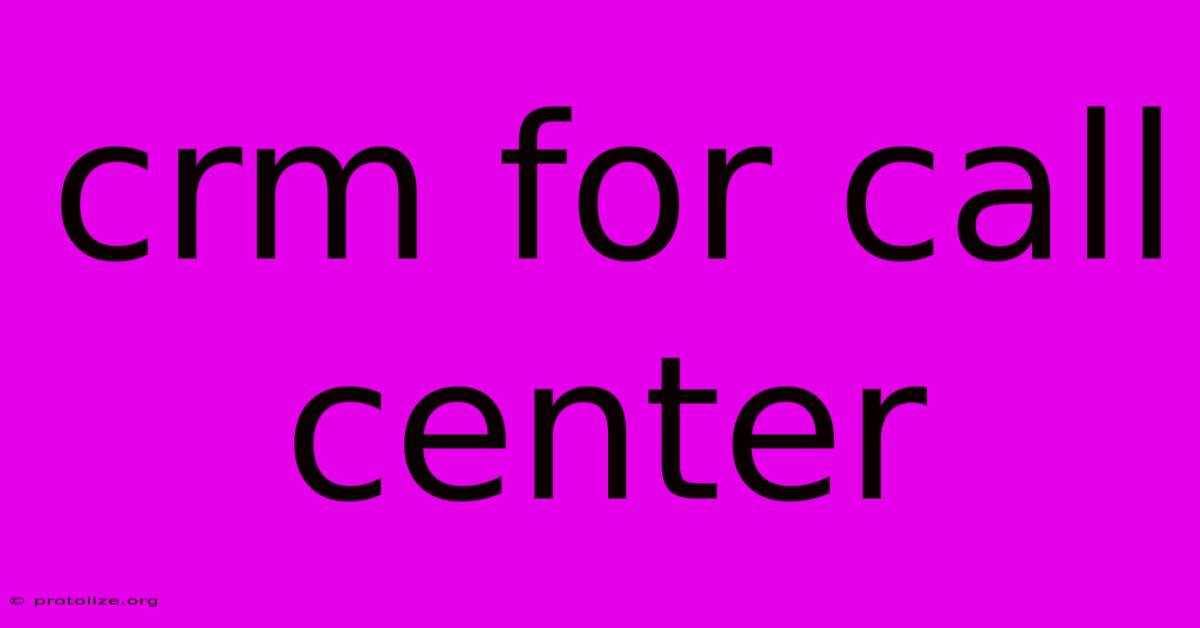 Crm For Call Center Crm For Call Center